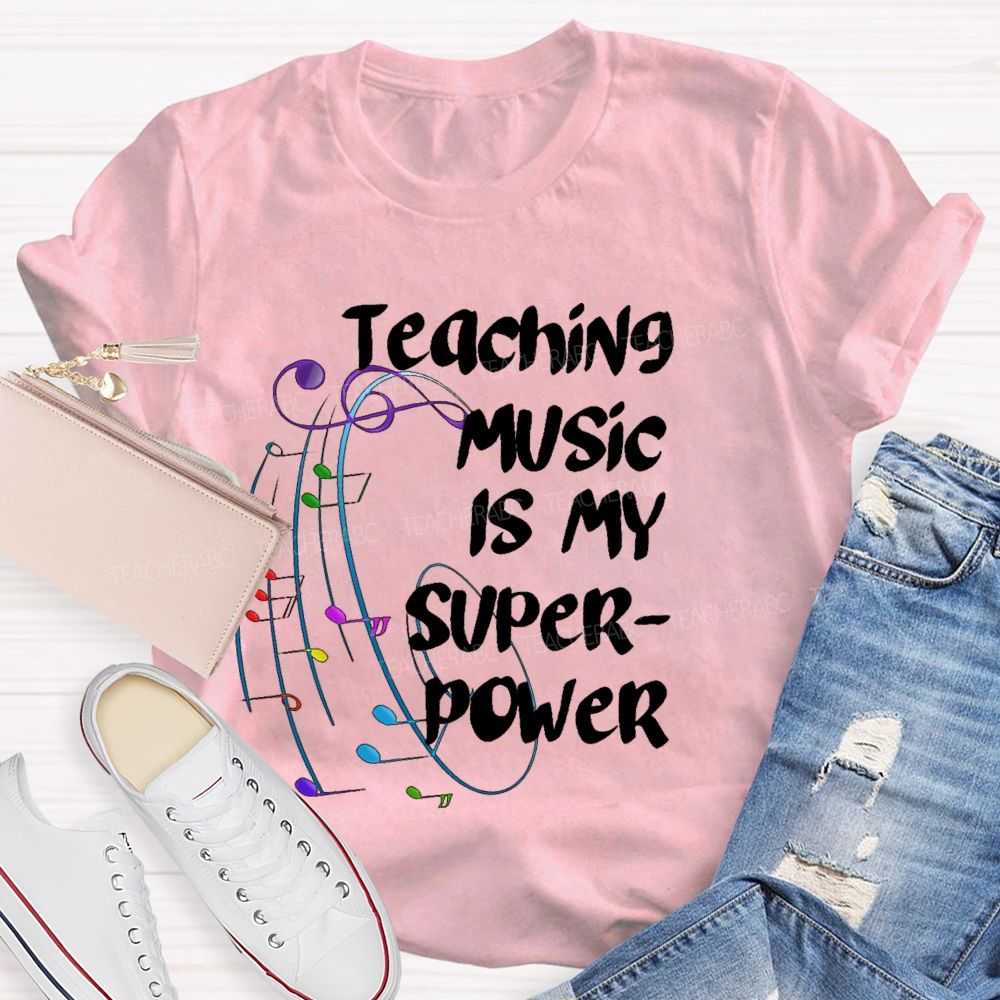 Teaching Music Is My Superpower Graphic  Teacher T-shirt