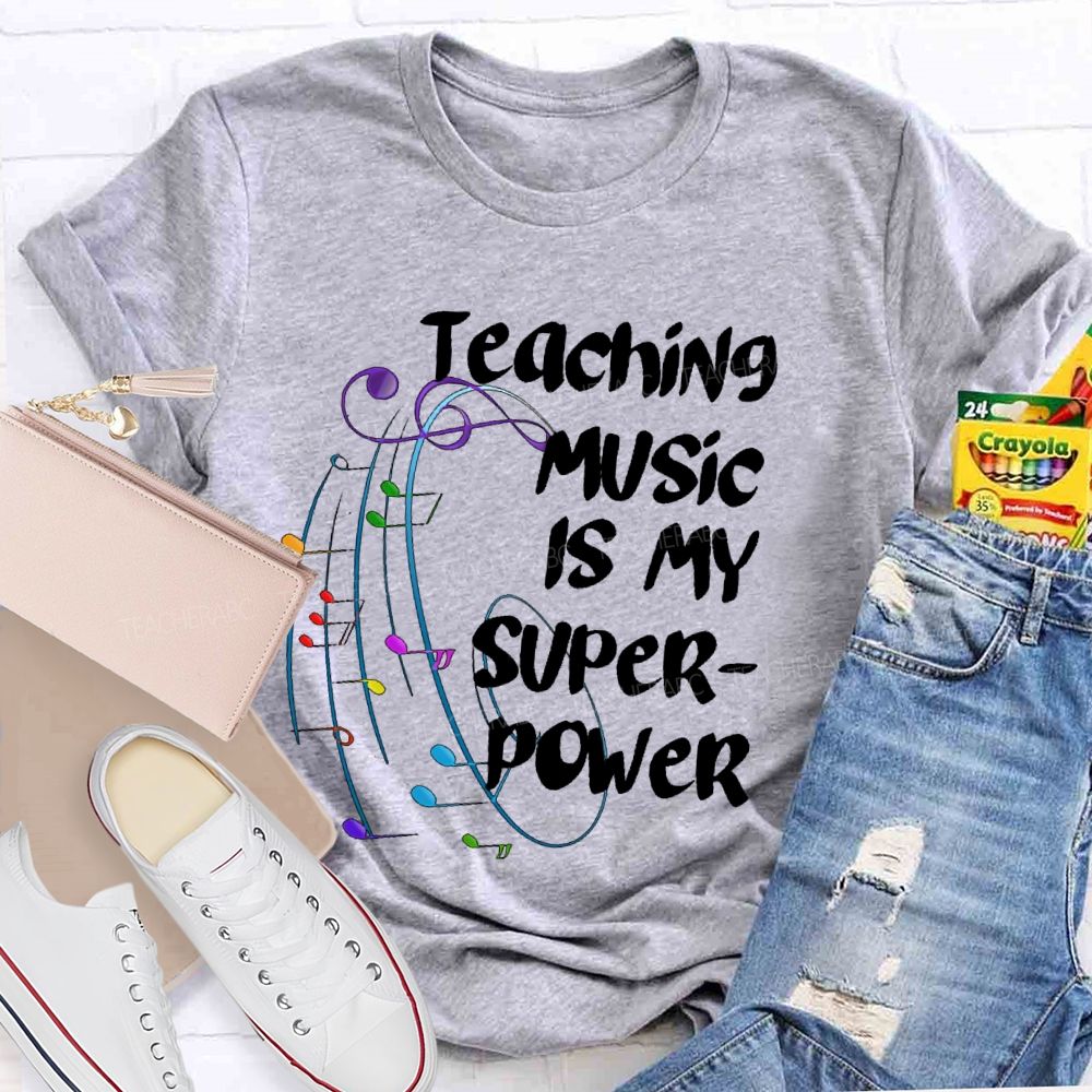 Teaching Music Is My Superpower Graphic  Teacher T-shirt