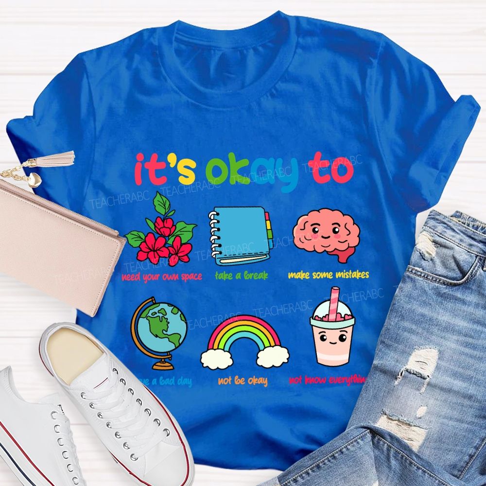 It's Okay To Not Be Okay Flower Brain Teacher T-Shirt
