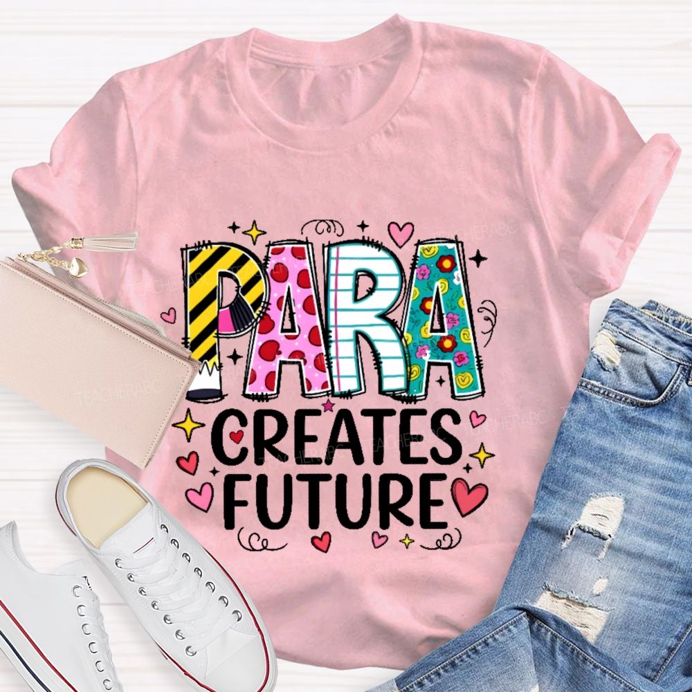 Para Creates Future  Teacher T-shirt