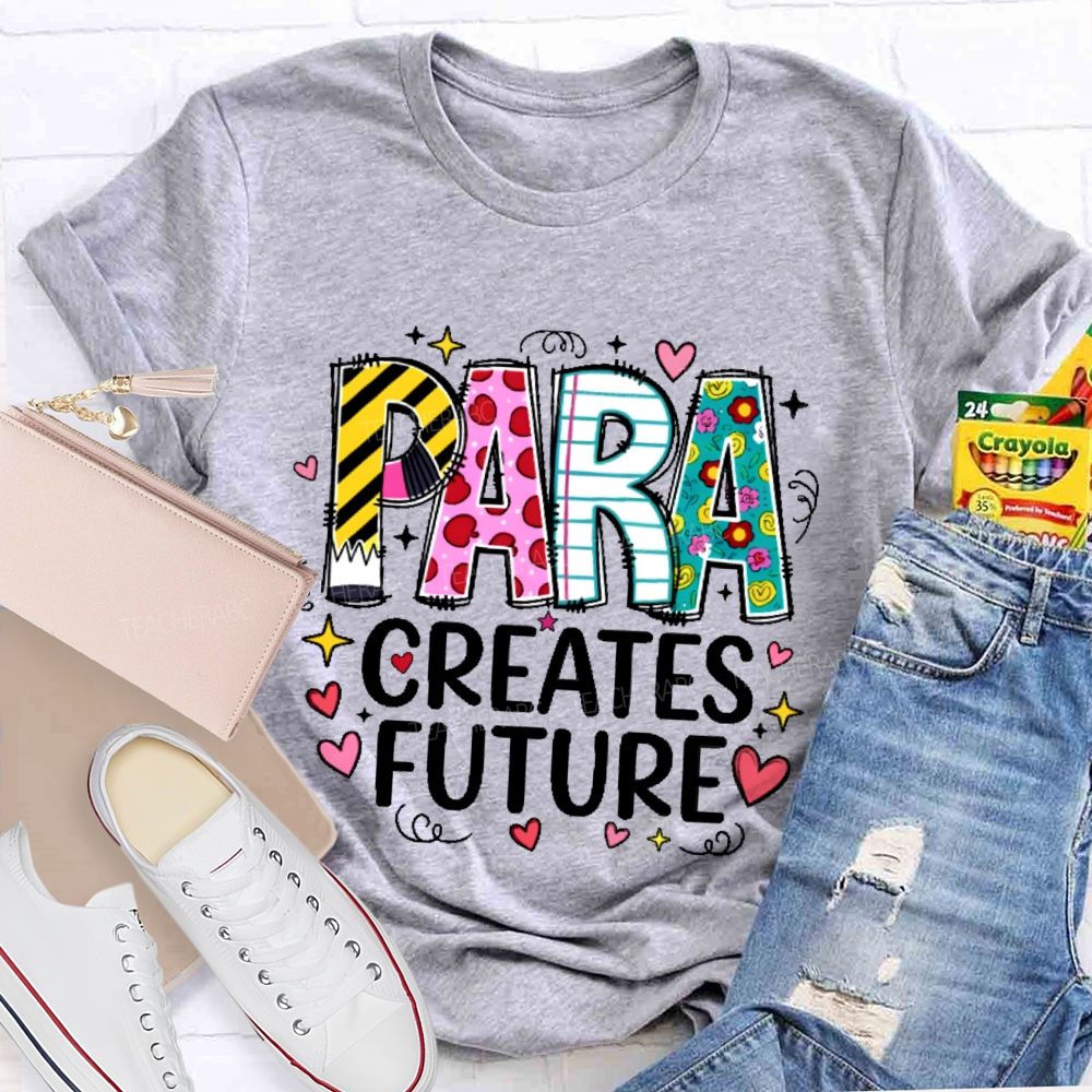 Para Creates Future  Teacher T-shirt