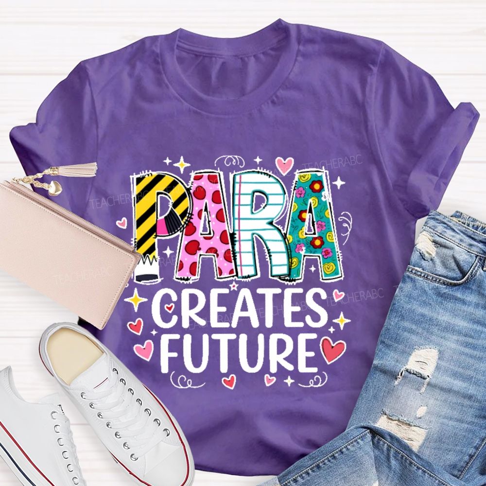 Para Creates Future  Teacher T-shirt