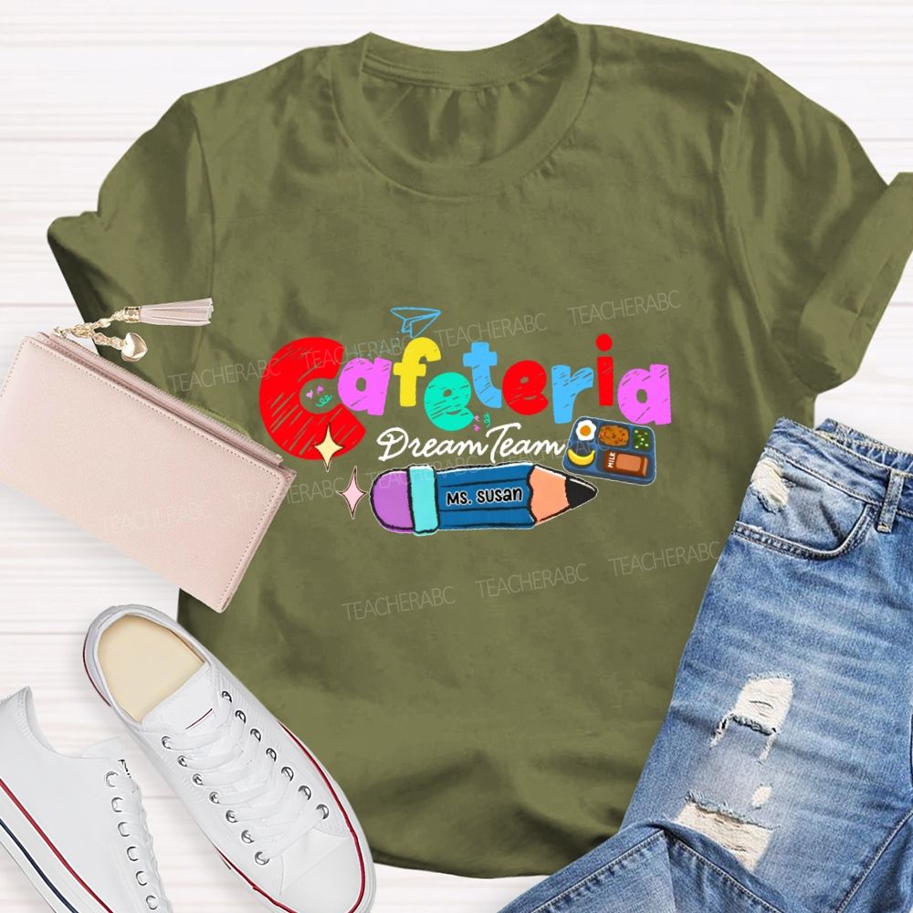 Personalized Name  Cafeteria Dream Team  Teacher T-shirt