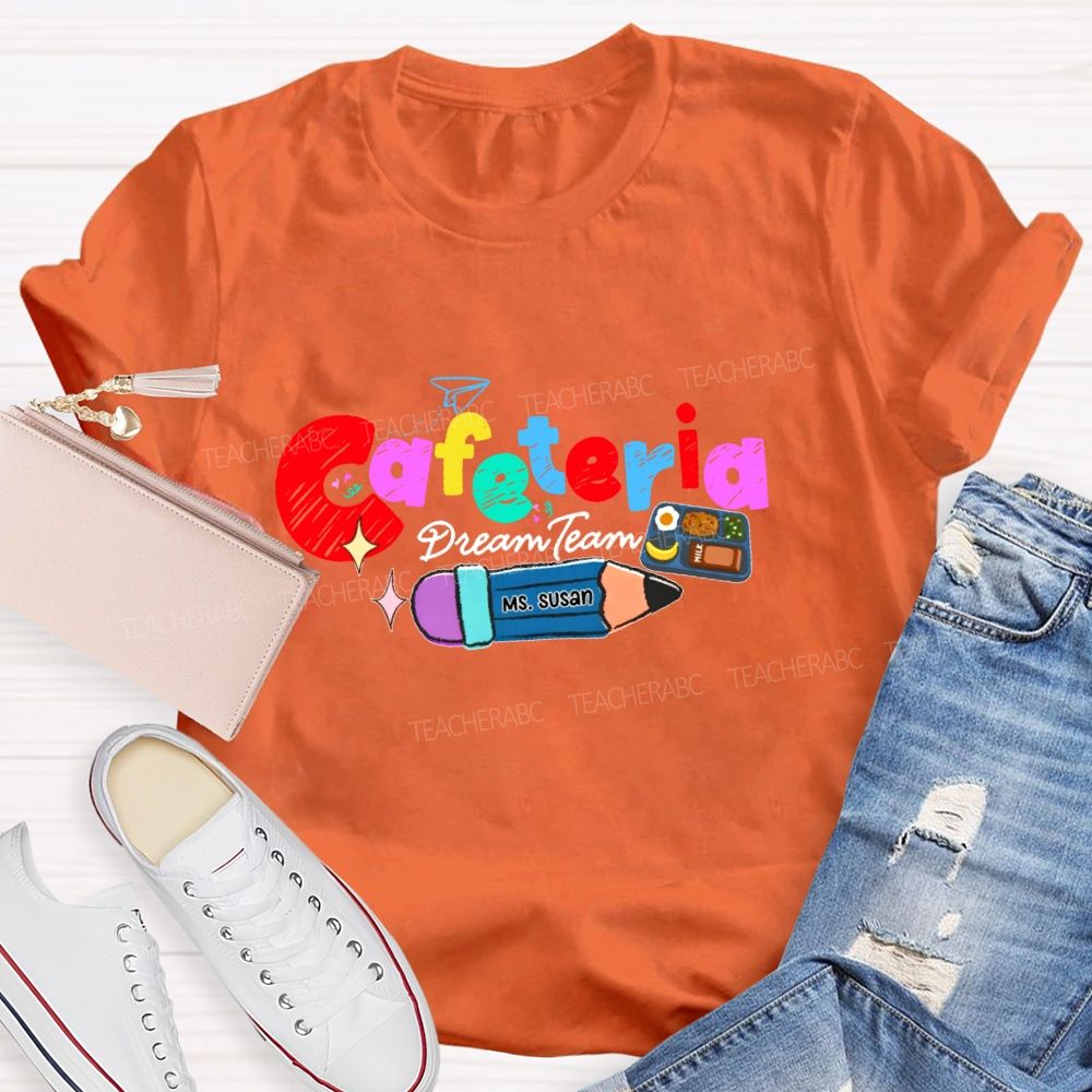 Personalized Name  Cafeteria Dream Team  Teacher T-shirt