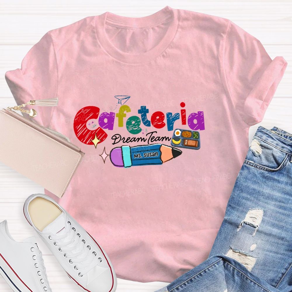 Personalized Name  Cafeteria Dream Team  Teacher T-shirt