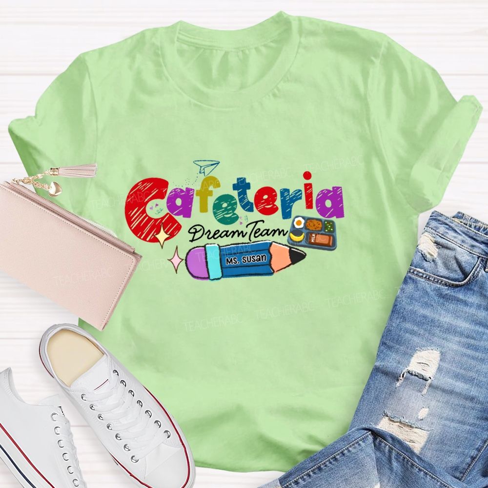 Personalized Name  Cafeteria Dream Team  Teacher T-shirt