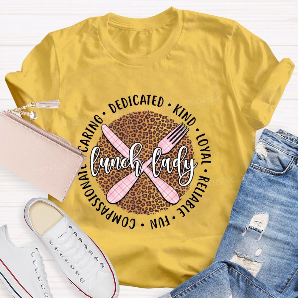 Lunch Lady Dedicated  Kind  Loyal  Reliable  Fun Compassionate Caring  Teacher T-shirt
