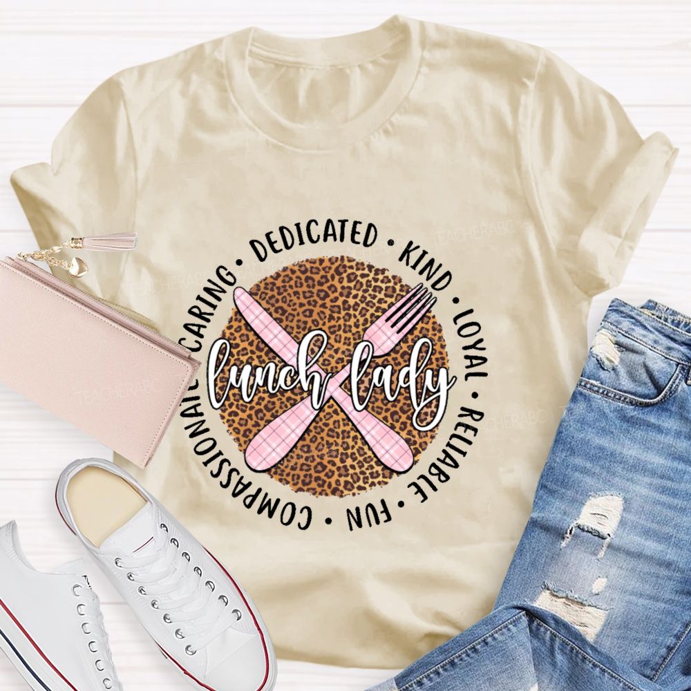 Lunch Lady Dedicated  Kind  Loyal  Reliable  Fun Compassionate Caring  Teacher T-shirt