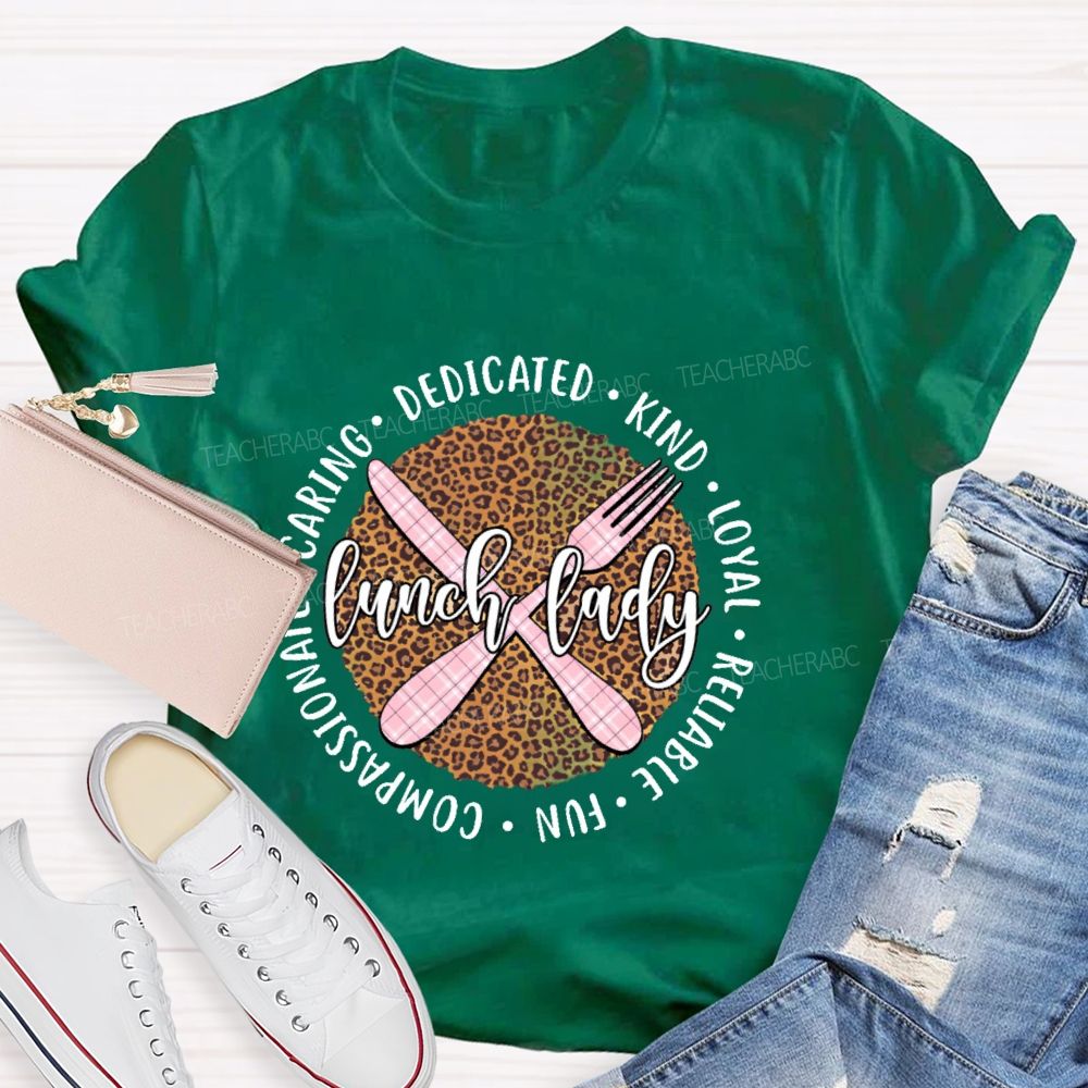 Lunch Lady Dedicated  Kind  Loyal  Reliable  Fun Compassionate Caring  Teacher T-shirt