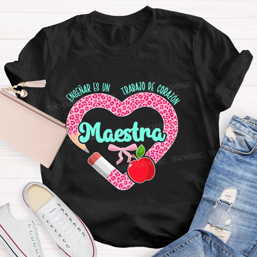 Maestra Enseñar Es Un Trabajo De Corazón  Love Leopard Print  Teacher T-shirt