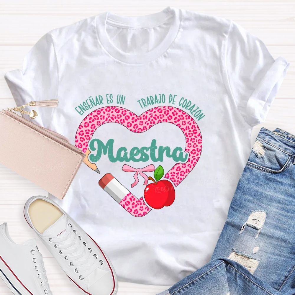 Maestra Enseñar Es Un Trabajo De Corazón  Love Leopard Print  Teacher T-shirt