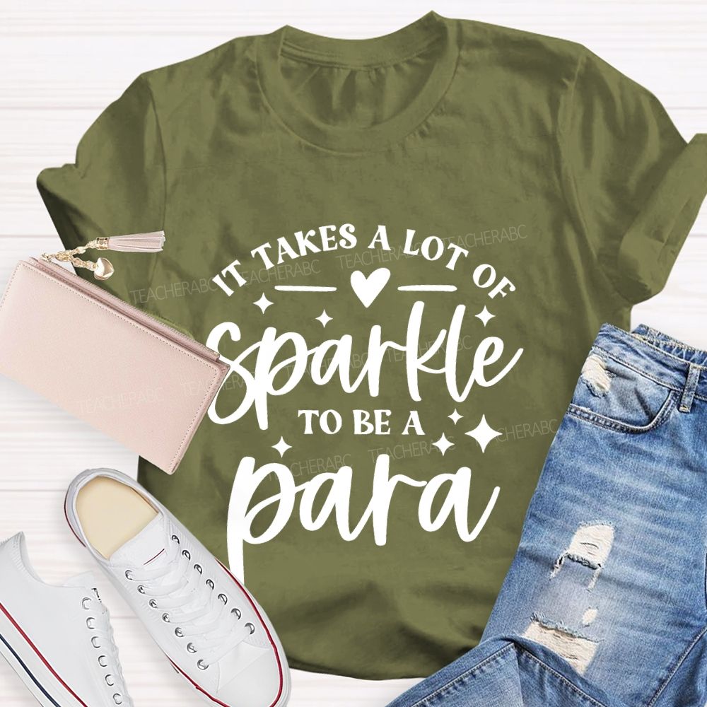 It Takes A Lot Of Sparkle To Be A Para Letters  Teacher T-shirt