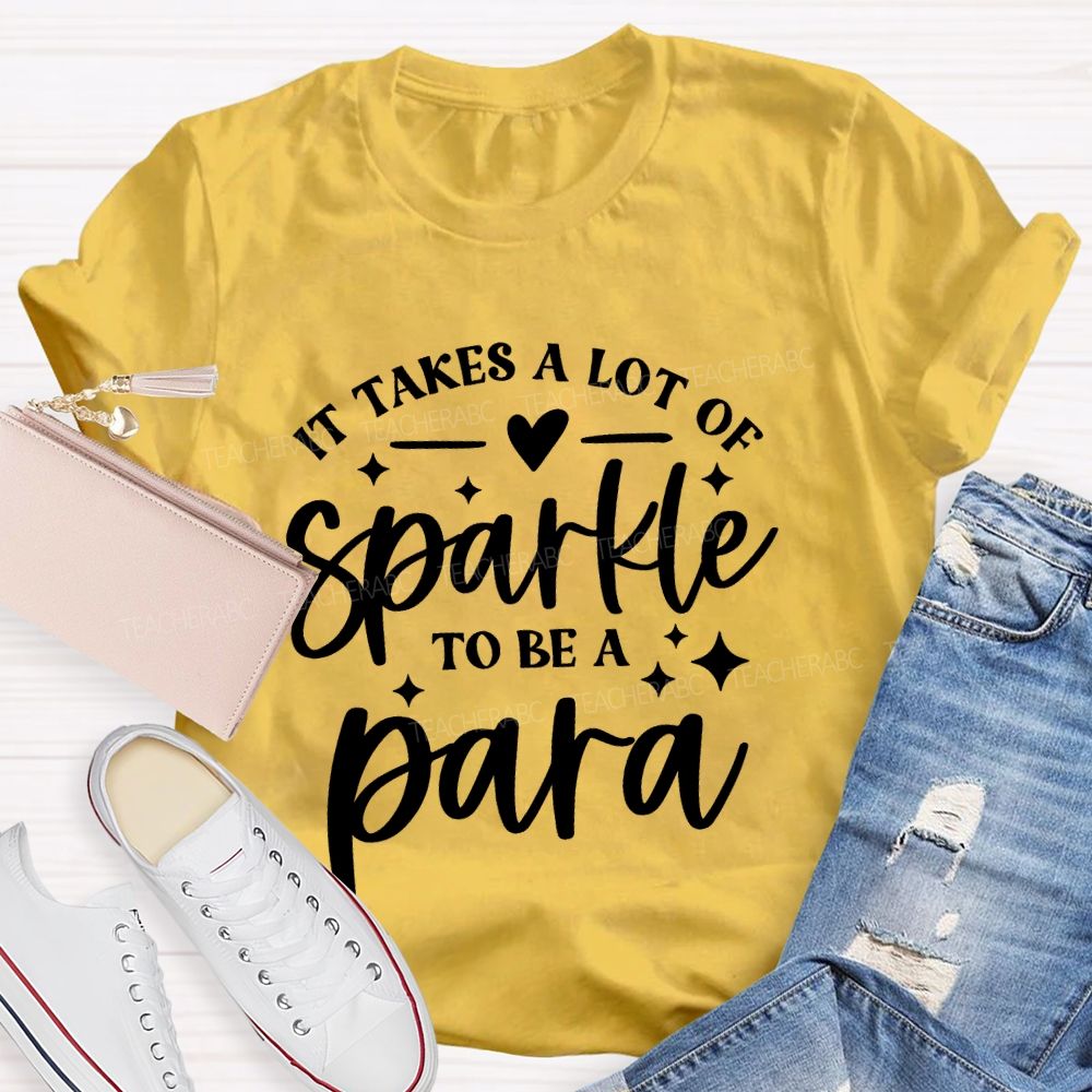 It Takes A Lot Of Sparkle To Be A Para Letters  Teacher T-shirt