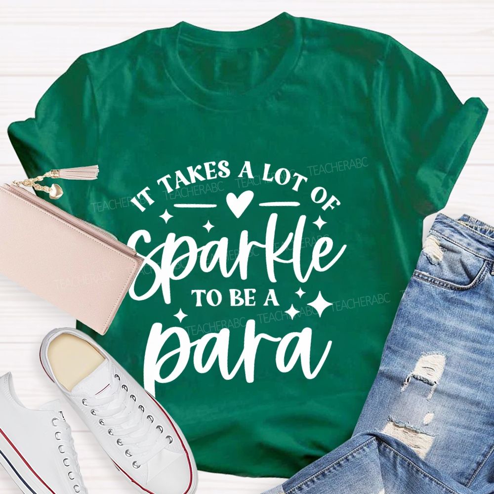 It Takes A Lot Of Sparkle To Be A Para Letters  Teacher T-shirt