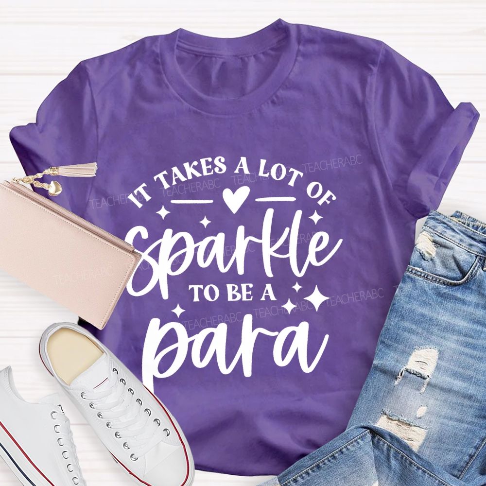 It Takes A Lot Of Sparkle To Be A Para Letters  Teacher T-shirt