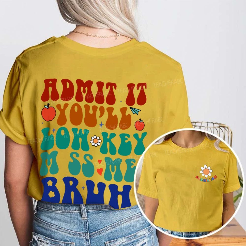 Personalized Name  Admit It You'll Low-Key Miss Me Bruh Letters  Double Printed T-shirt