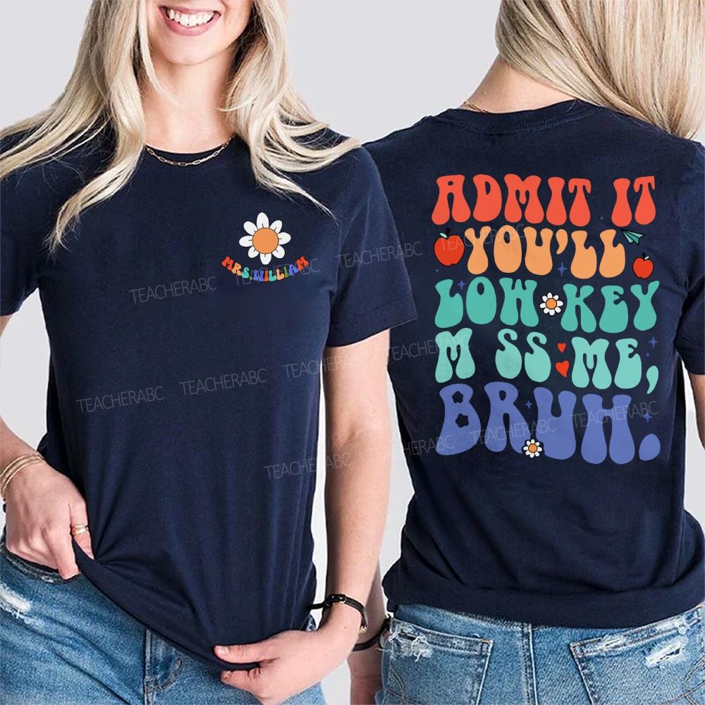 Personalized Name  Admit It You'll Low-Key Miss Me Bruh Letters  Double Printed T-shirt