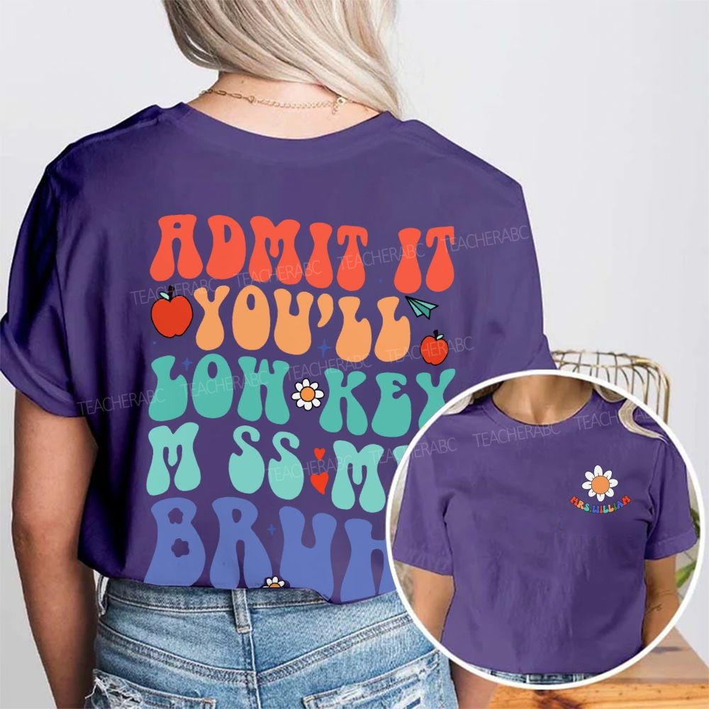 Personalized Name  Admit It You'll Low-Key Miss Me Bruh Letters  Double Printed T-shirt