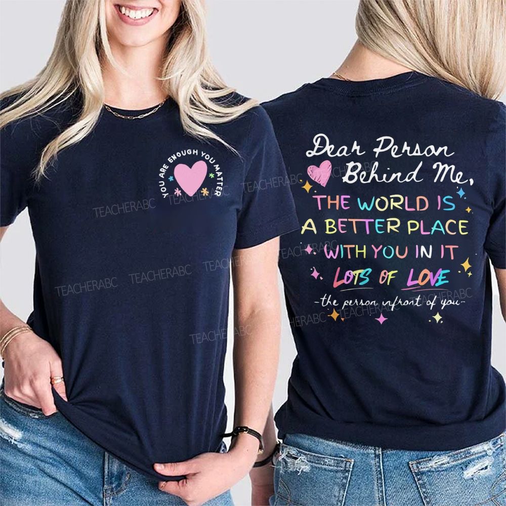 You Are Enough You Matter  Dear Person Behind Me  Double Printed T-shirt