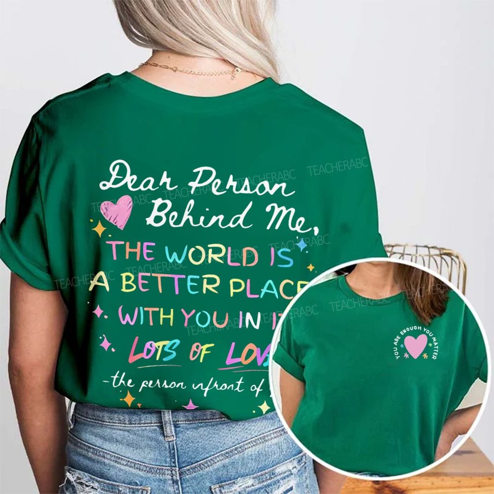 You Are Enough You Matter  Dear Person Behind Me  Double Printed T-shirt