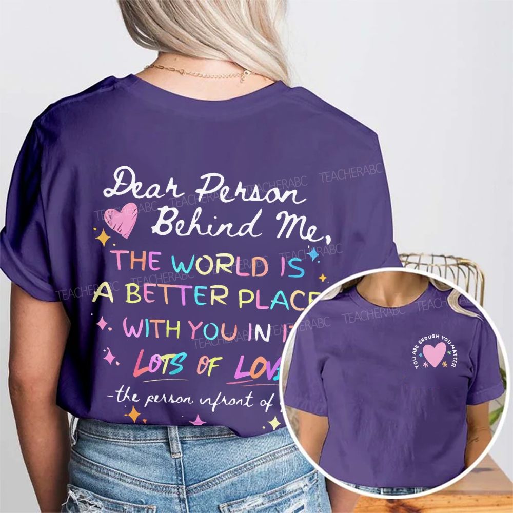 You Are Enough You Matter  Dear Person Behind Me  Double Printed T-shirt