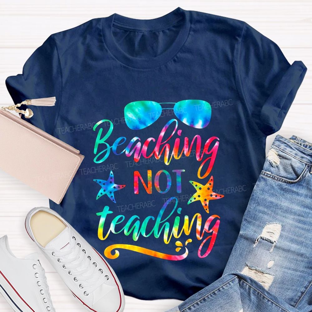 Beaching Not Teaching Summer Break Teacher T-shirt