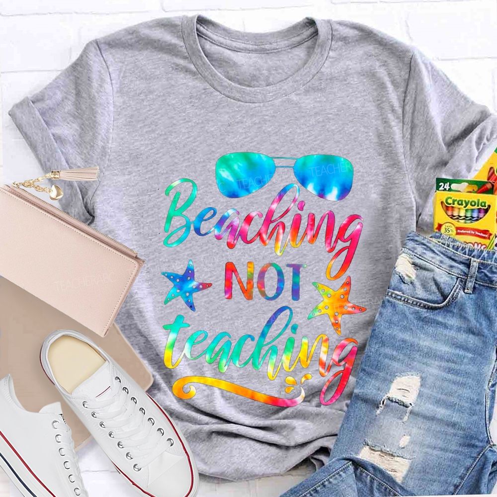 Beaching Not Teaching Summer Break Teacher T-shirt