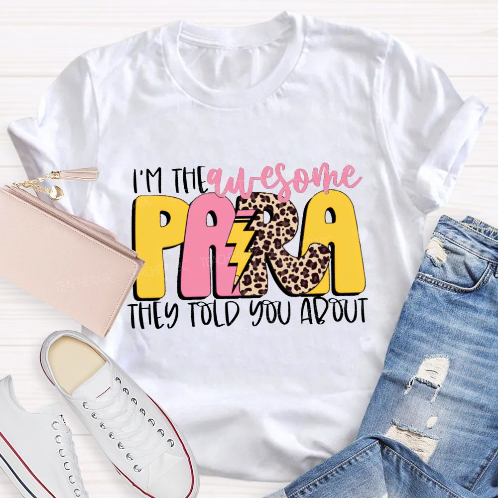 I'M The Awesome Para They Told You About Teacher T-shirt