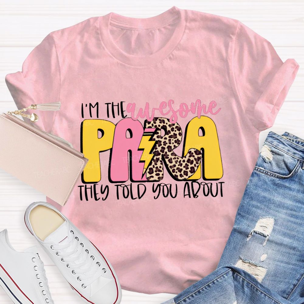 I'M The Awesome Para They Told You About Teacher T-shirt