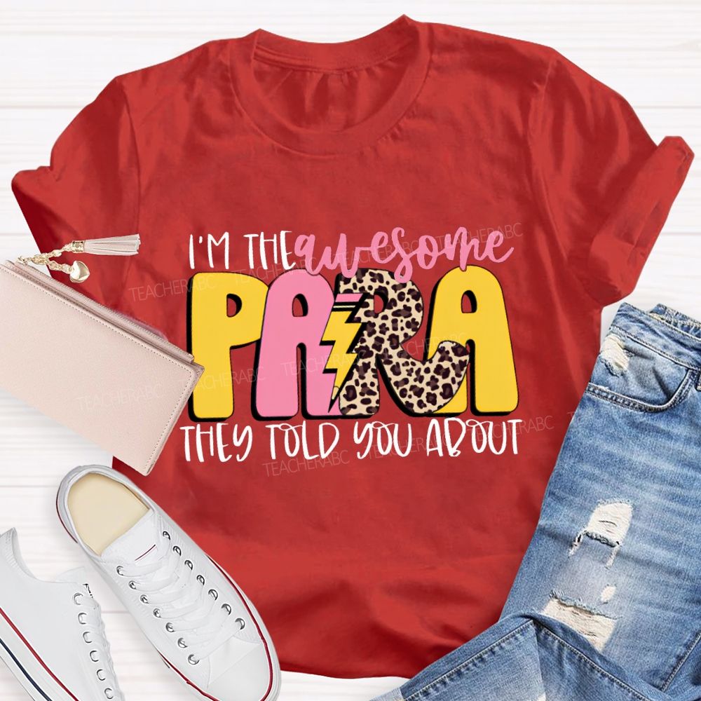 I'M The Awesome Para They Told You About Teacher T-shirt