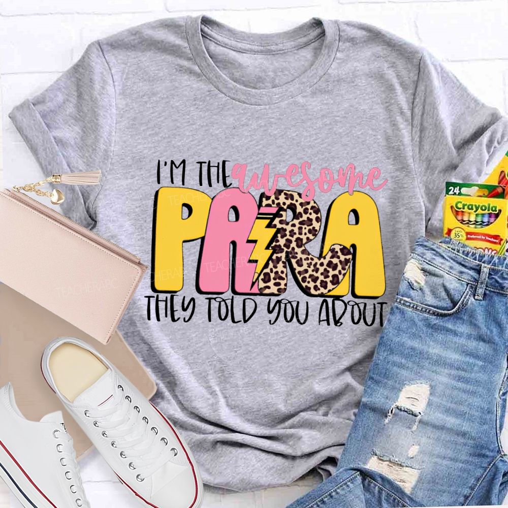 I'M The Awesome Para They Told You About Teacher T-shirt