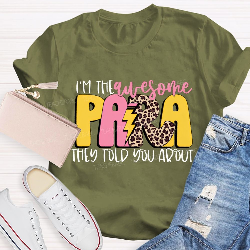 I'M The Awesome Para They Told You About Teacher T-shirt