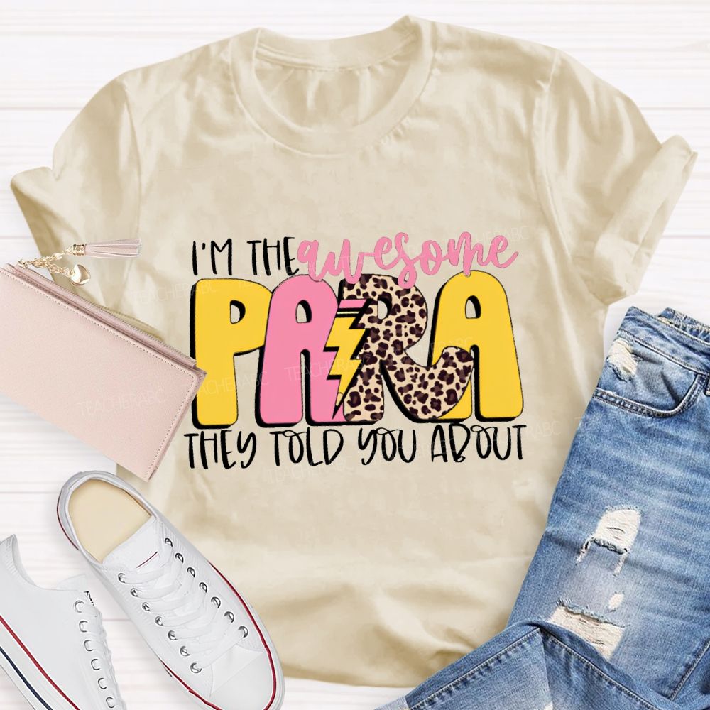 I'M The Awesome Para They Told You About Teacher T-shirt