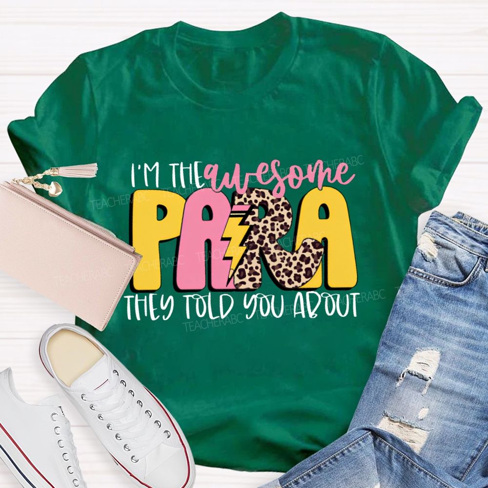 I'M The Awesome Para They Told You About Teacher T-shirt
