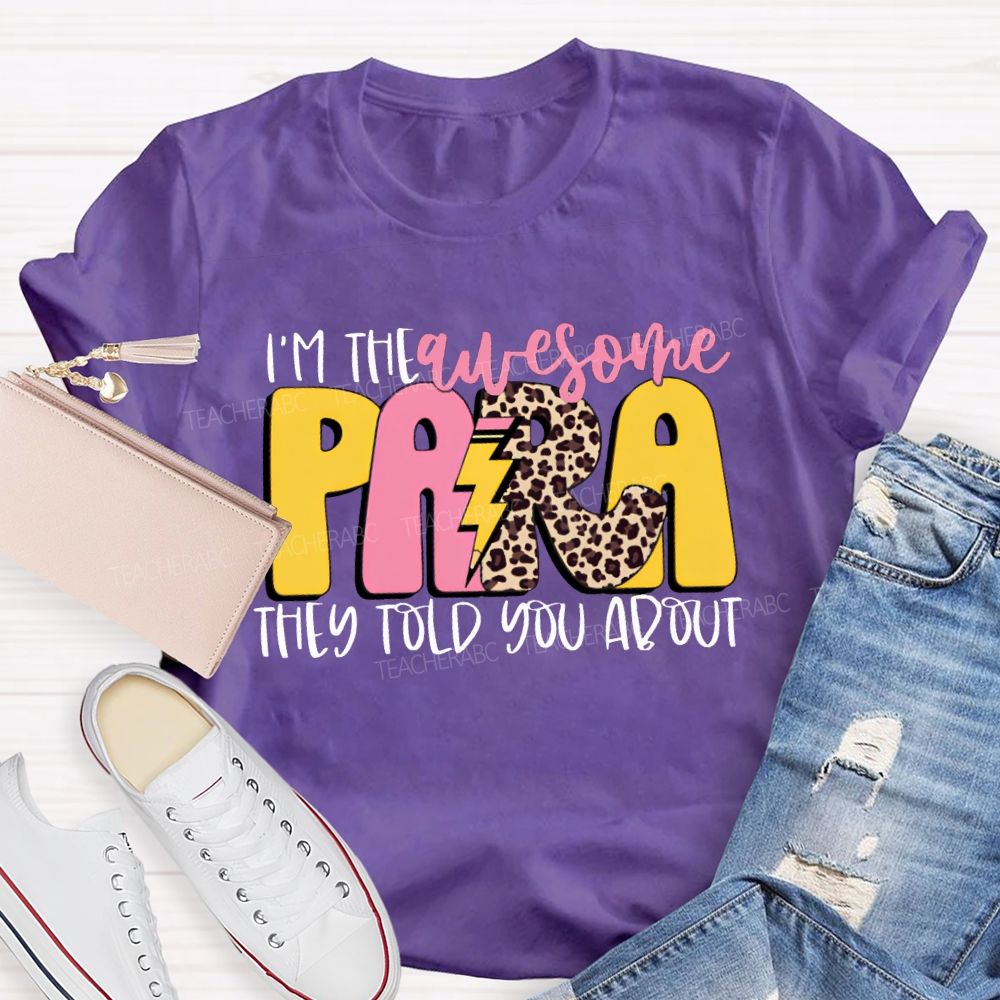 I'M The Awesome Para They Told You About Teacher T-shirt