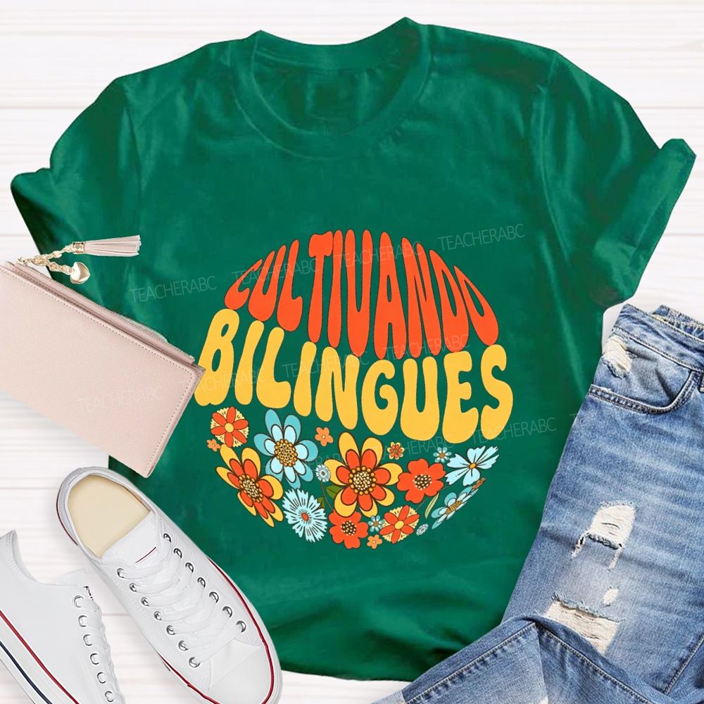 Cultivando Bilingues And Colorful Flowers Teacher T-shirt