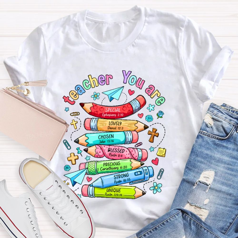 Teacher You Are   Special Lovely  Chosen Blessed Precious  Teacher T-shirt