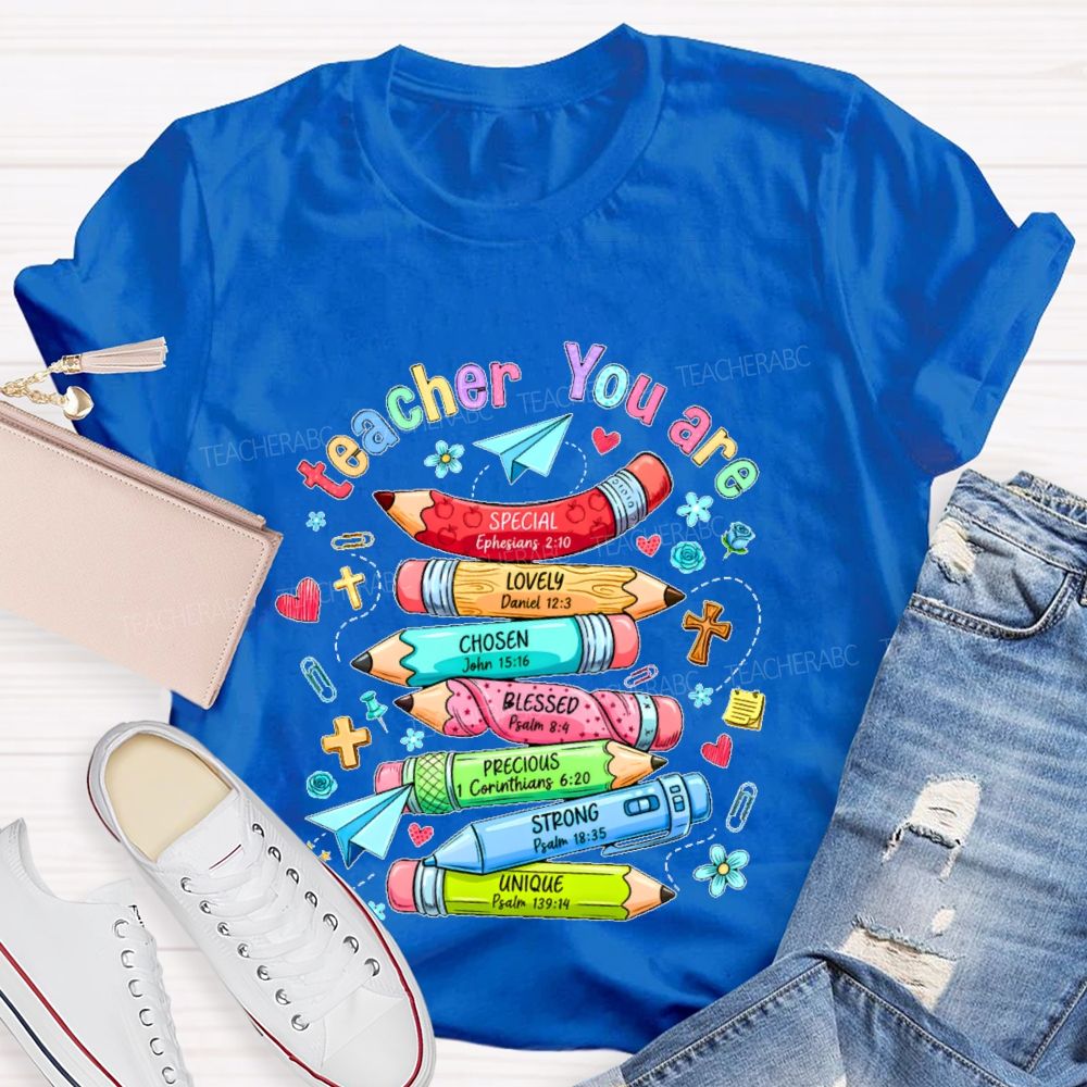 Teacher You Are   Special Lovely  Chosen Blessed Precious  Teacher T-shirt
