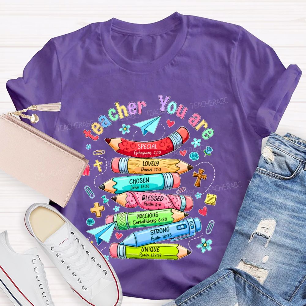 Teacher You Are   Special Lovely  Chosen Blessed Precious  Teacher T-shirt