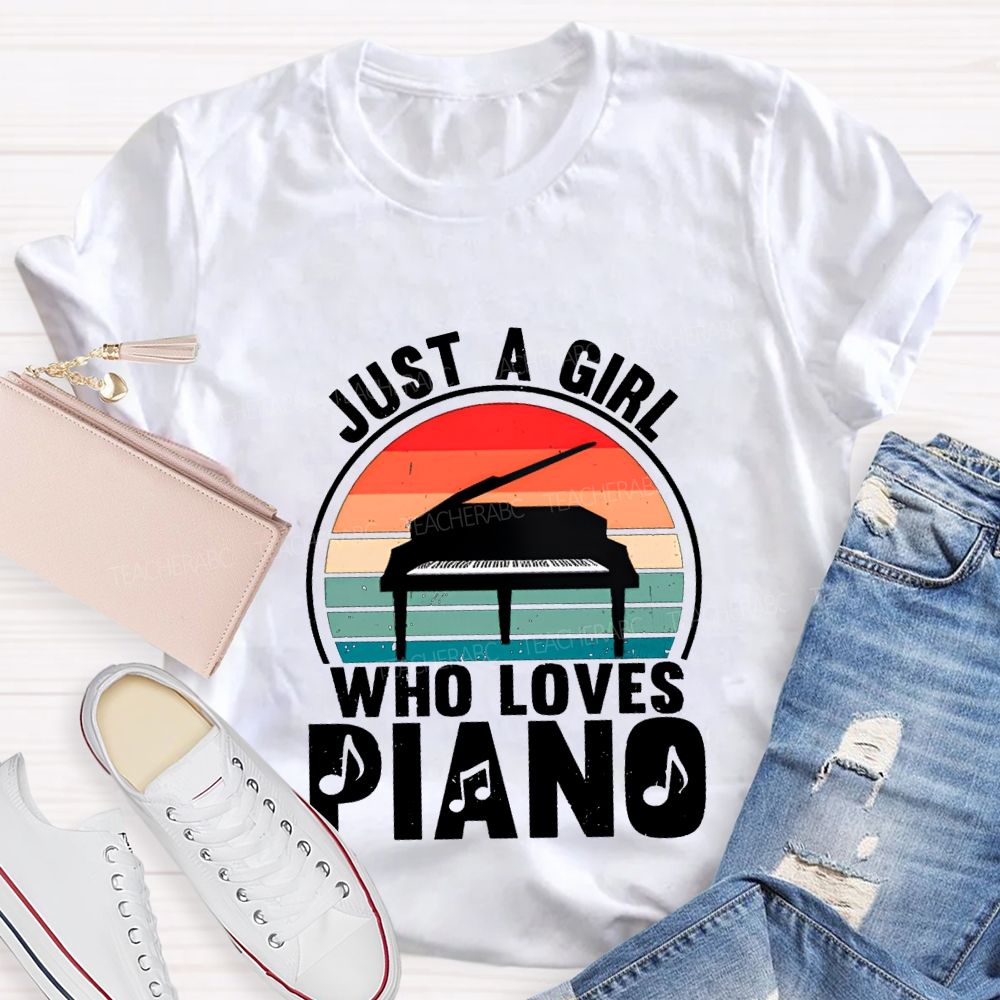 Just A Girl Who Loves Piano Music Teacher T-shirt