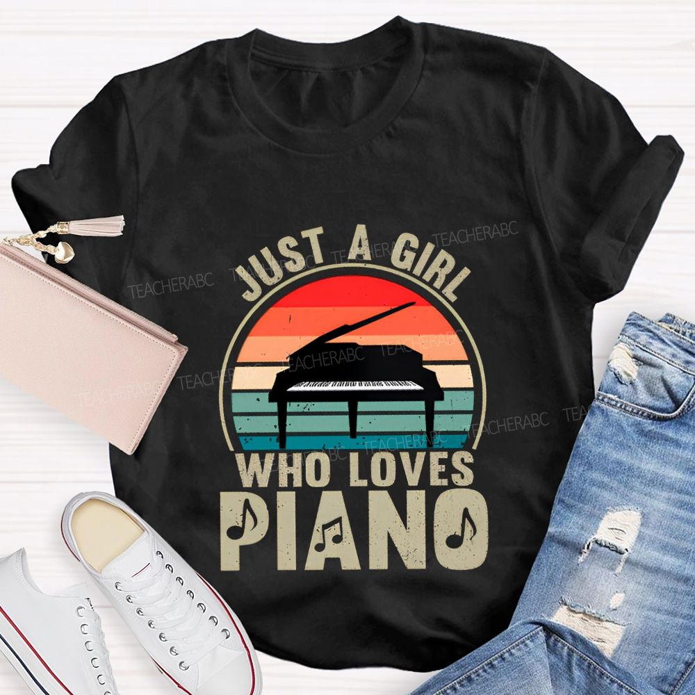 Just A Girl Who Loves Piano Music Teacher T-shirt