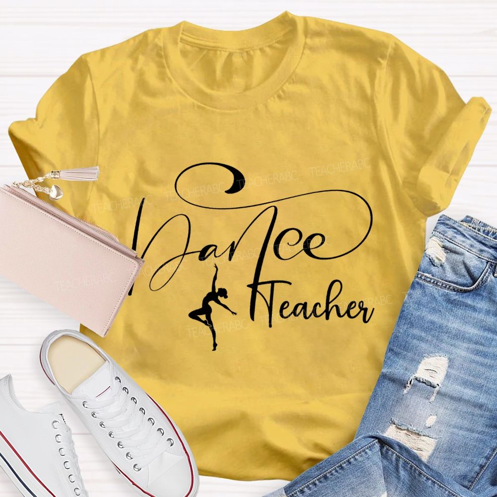 Dance Teacher And Excellent Dance Moves Teacher T-shirt