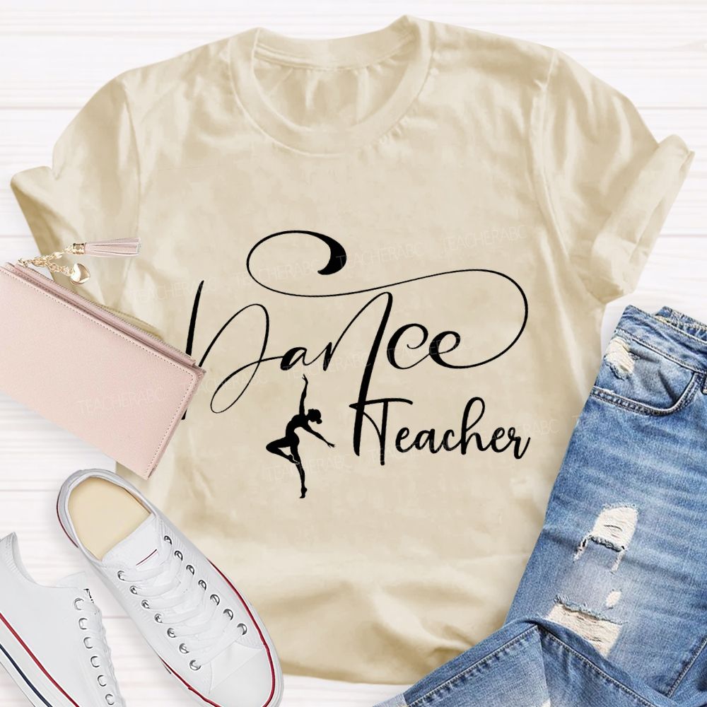 Dance Teacher And Excellent Dance Moves Teacher T-shirt