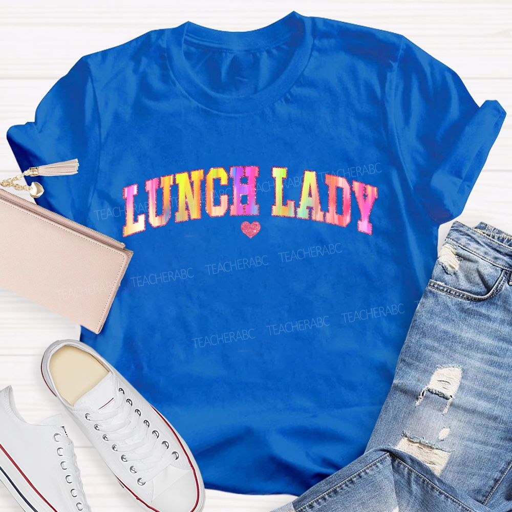 Lunch Lady And Colorful Tie-Dye Font And Hearts Teacher T-shirt