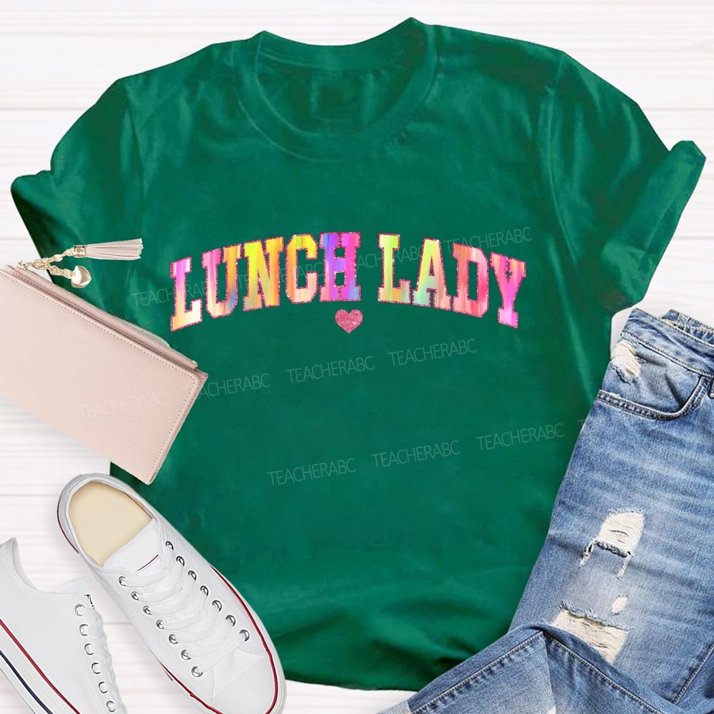 Lunch Lady And Colorful Tie-Dye Font And Hearts Teacher T-shirt