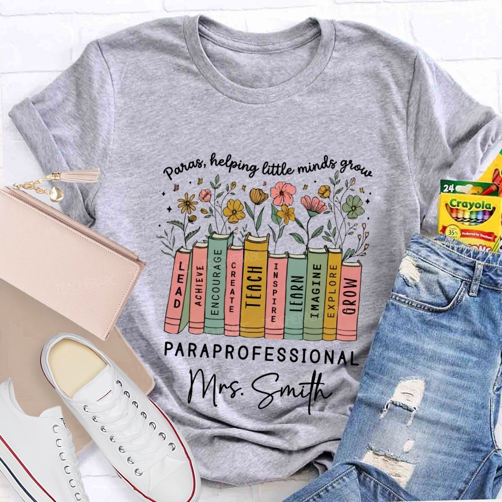Personalized Name Paras Helping Little Minds Grow Paraprofessional T-shirt