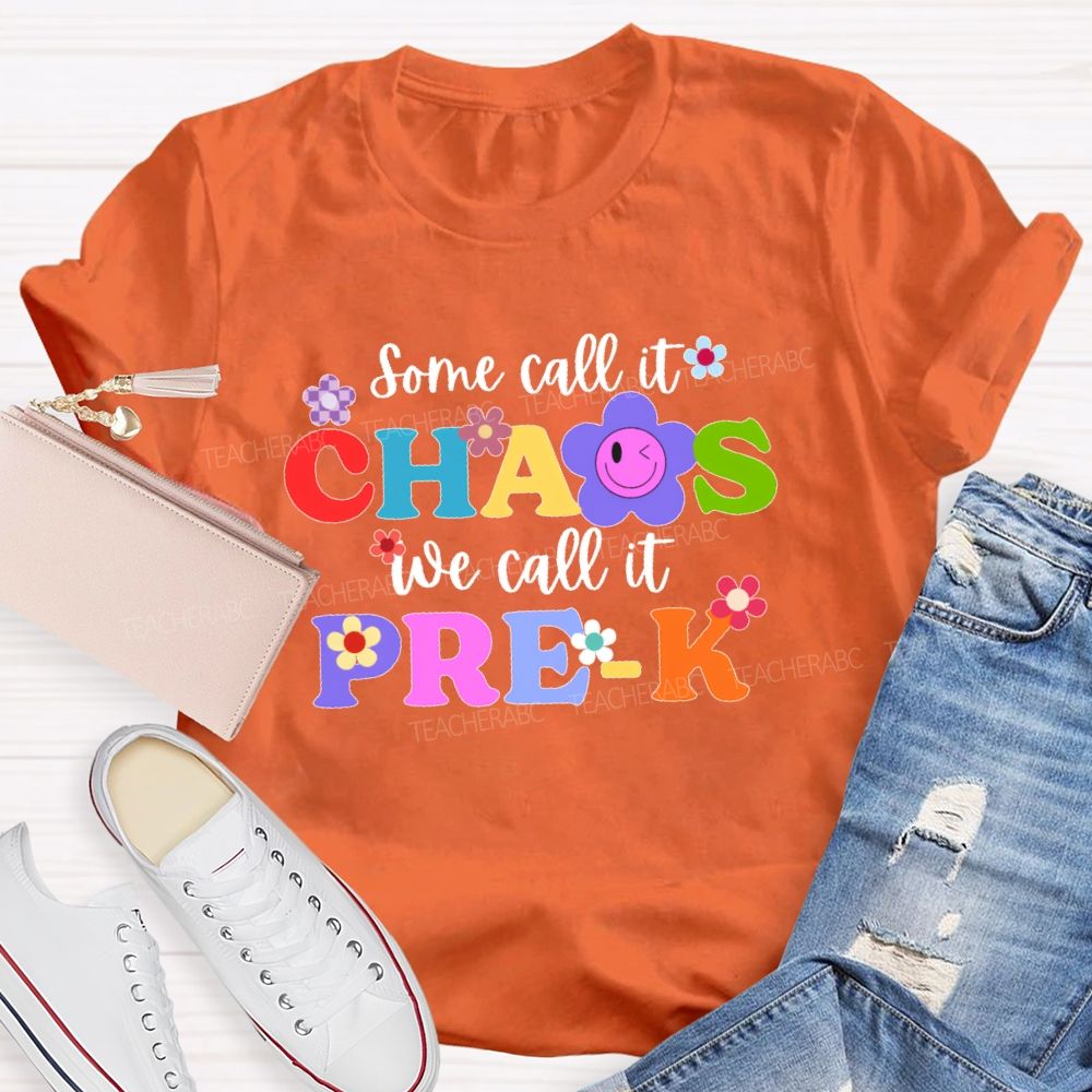 Personalized Grade Some Call It Chaos We Call It Pre-K Letters Flower Teacher T-shirt