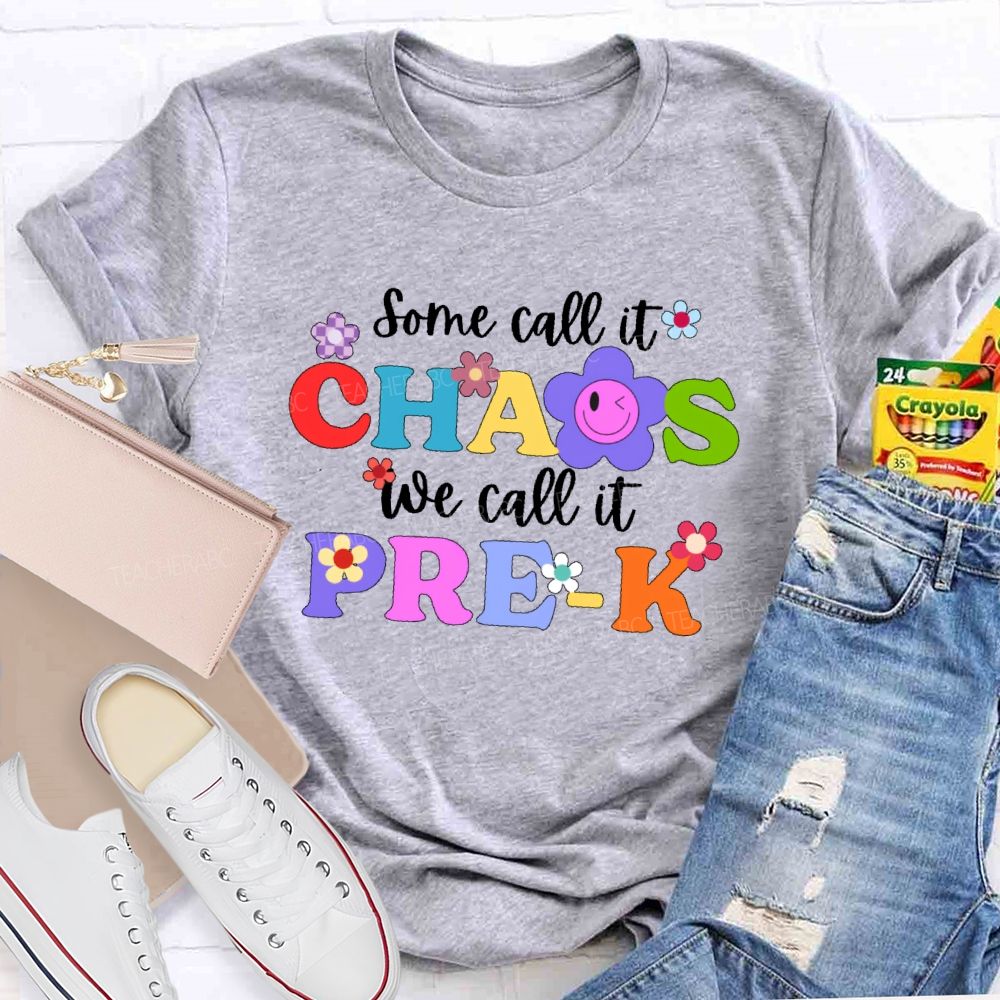 Personalized Grade Some Call It Chaos We Call It Pre-K Letters Flower Teacher T-shirt