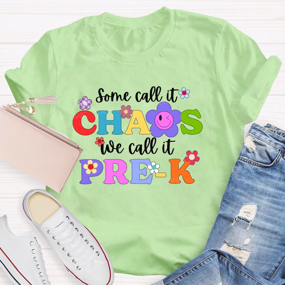Personalized Grade Some Call It Chaos We Call It Pre-K Letters Flower Teacher T-shirt