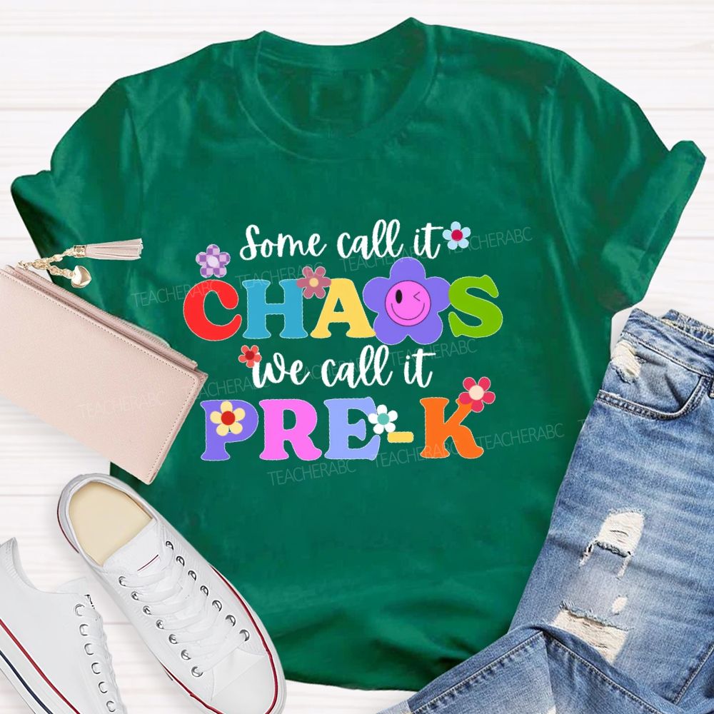 Personalized Grade Some Call It Chaos We Call It Pre-K Letters Flower Teacher T-shirt